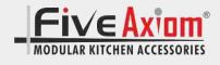 Five Axiom - A Premium Range of Modular Kitchen Accessories